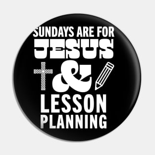 Sundays Are For Jesus and Lesson Planning God Christian Teacher Pin