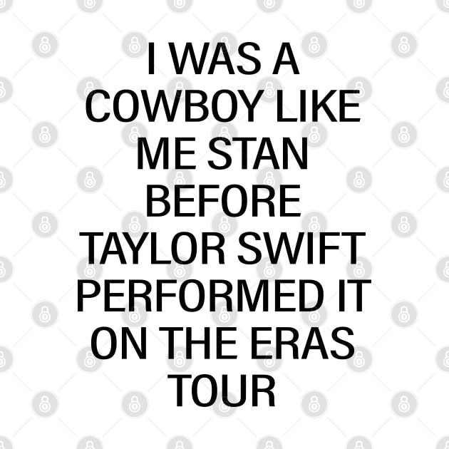 I Was A Cowboy Like Me Stan Before Taylor Swift Performed It On The Eras Tour by vintage-corner