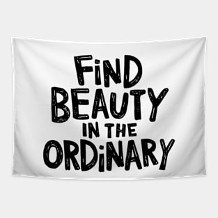 Find beauty in the ordinary Tapestry