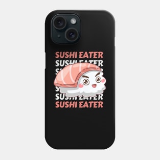 Sushi eater Cute Kawaii I love Sushi Life is better eating sushi ramen Chinese food addict Phone Case