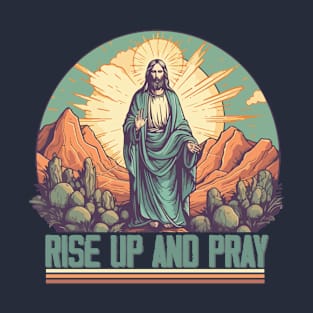 Rise up and pray Christian designs T-Shirt