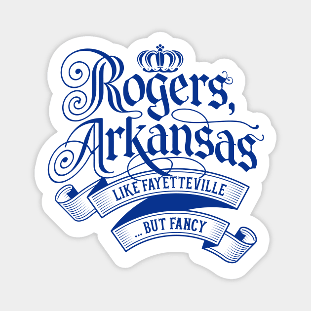 Rogers - Fancier Fayetteville Magnet by rt-shirts