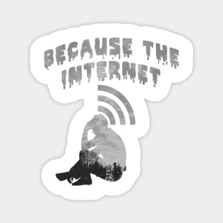 Because The Internet Magnet