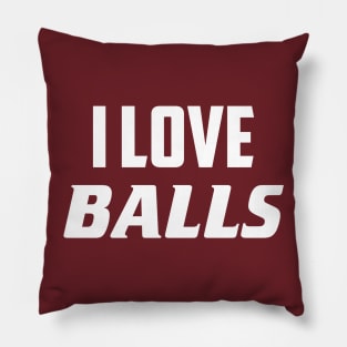 I Love Balls Pillow