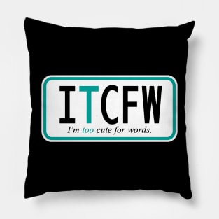 I'm too cute for words Pillow