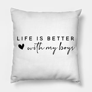 Life Is Better With My Boys Mothers Day Pillow