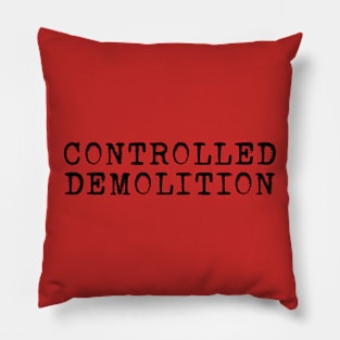 Controlled Demolition Pillow