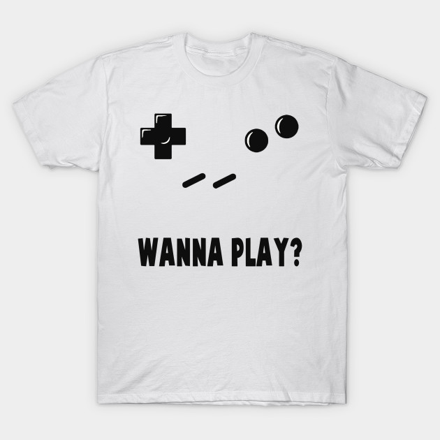 wanna play t shirt