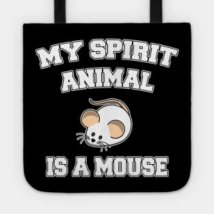 My spirit animal is a mouse Tote