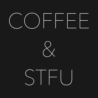 Coffee & STFU T-Shirt