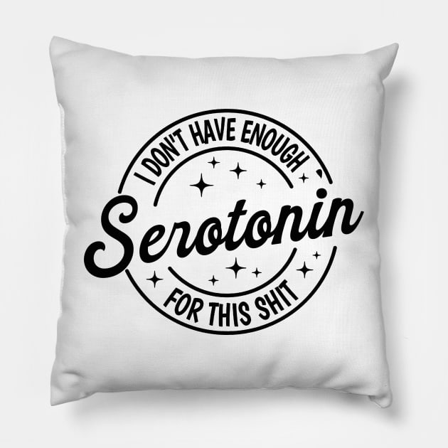 I Don't Have Enough Serotonin For This tSerotonin Shirt,Mental Health Shirt,Floral Serotonin Shirt,Anxiety Shirt,Depression Pillow by Y2KSZN