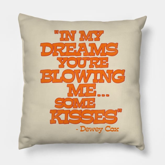 Dewey Cox 'In My Dreams...' Pillow by darklordpug