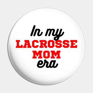 In My Lacrosse Mom Era Pin