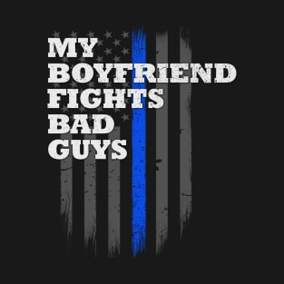 My Boyfriend Fights Bad Guys Police Officer T-Shirt