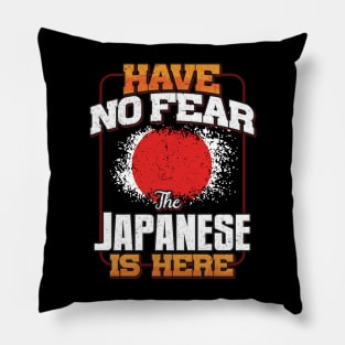 Japanese Flag  Have No Fear The Japanese Is Here - Gift for Japanese From Japan Pillow