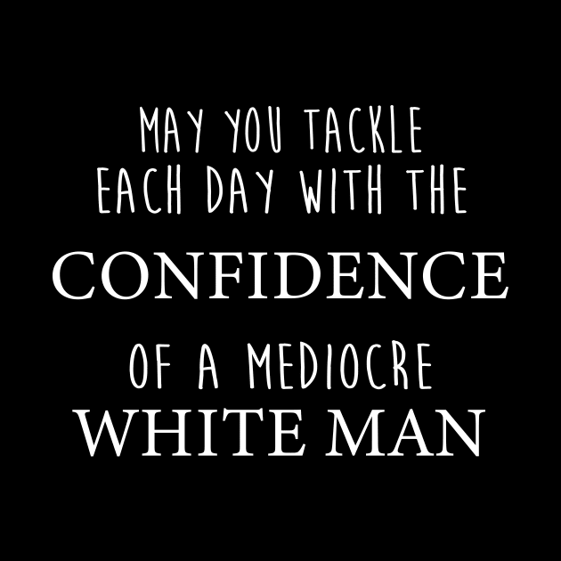 May you tackle each day with confidence by Art Additive