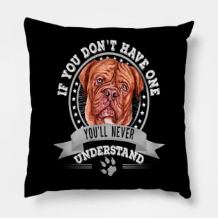 If You Don't Have One You'll Never Understand Funny French mastiff Owner Pillow