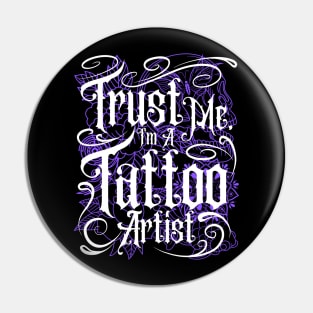 Trust Me I'm A Tattoo Artist Pin