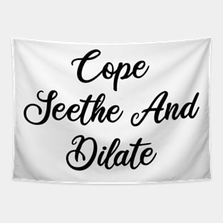 cope seethe and dilate Tapestry