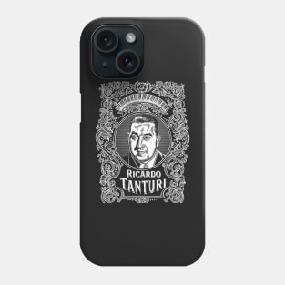 Ricardo Tanturi (white printing) Phone Case