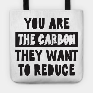You Are the Carbon They Want To Reduce Tote