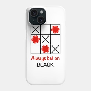 Always bet on black Phone Case