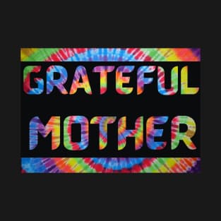 Grateful Mother Tie Dye Dead Head Mothers Day T-Shirt