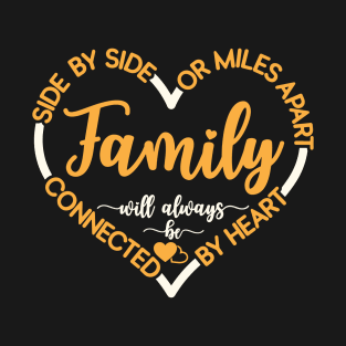 Side By Side Or Miles Apart Family Will Always Be Connected By Heart T-Shirt