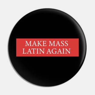 Make Mass Latin Again design Pin