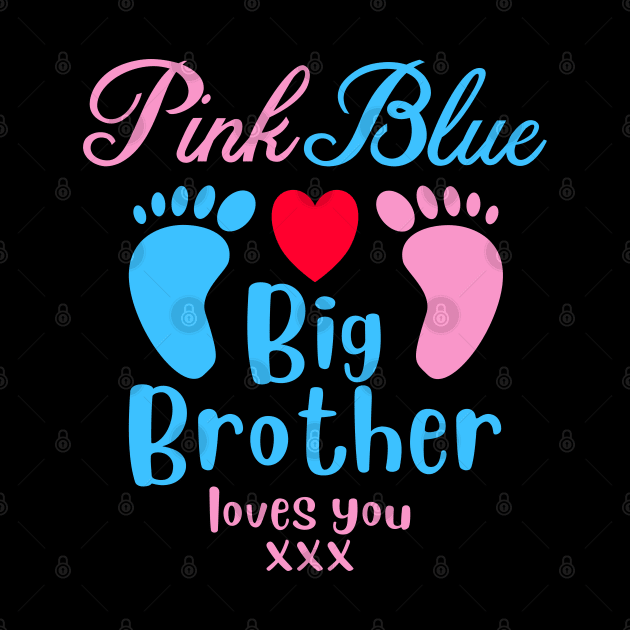 Pink or Blue Big Brother Loves You Boys Gender Reveal by Kev Brett Designs