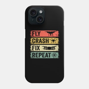 Fly Crash Fix Repeat - Drone Quadcopter Hobby Phone Case