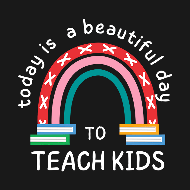 Today is a Beautiful Day to Teach Kids by PunTime