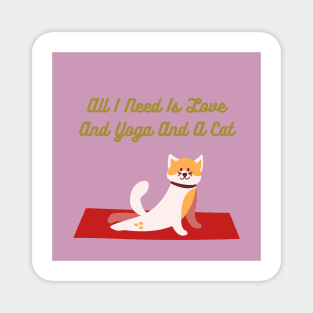 All I Need Is Love And Yoga And A Cat Magnet