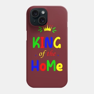 King of the Home - Happy Father Day Phone Case