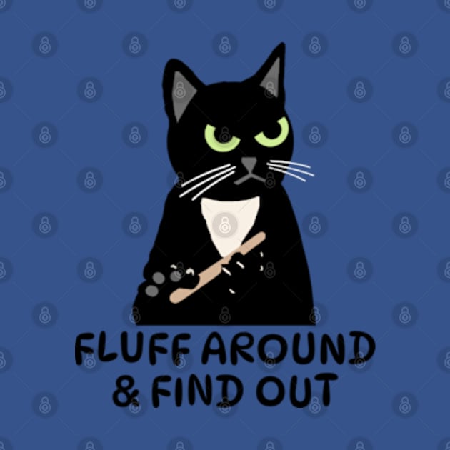 Fluff Around & Find Out by Gamers Gear