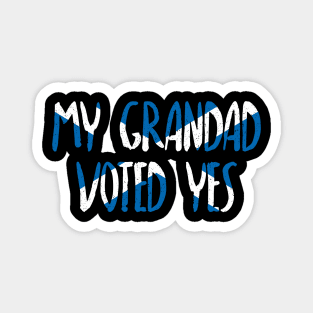 MY GRANDAD VOTED YES - Scottish Independence Slogan Magnet