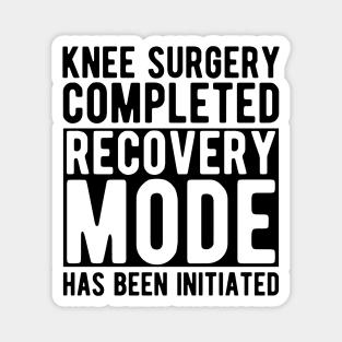 Knee Surgery completed recovery mode has been initiated Magnet