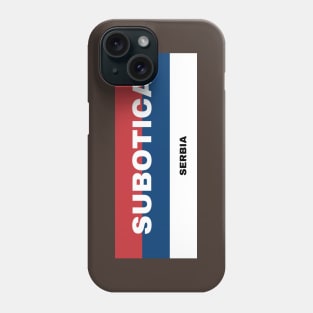 Subotica City in Serbian Flag Colors Phone Case