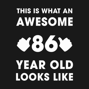 This Is What An Awesome 86 Years Old Looks Like T-Shirt