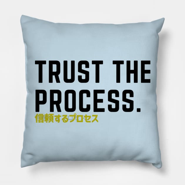 Trust the process Pillow by TokyoApparel