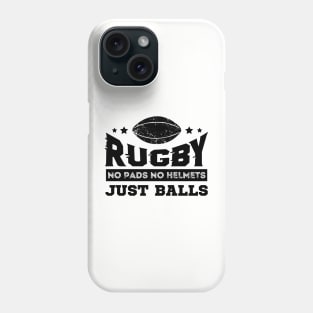 Rugby No Pads No Helmets Just Balls Phone Case