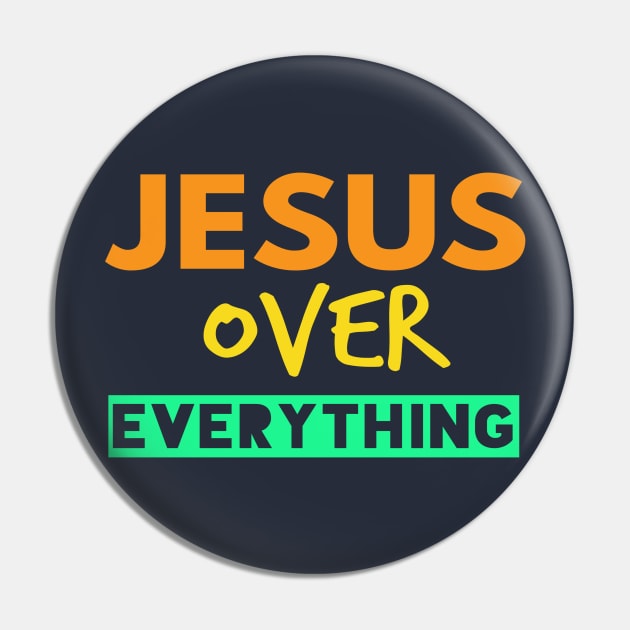 Jesus Over Everything Christians Pin by Happy - Design