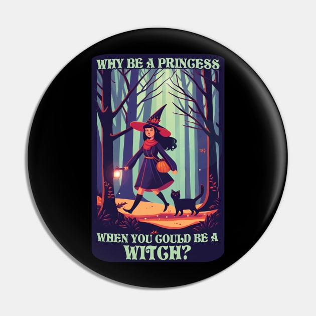 Why Be A Princess When You Could Be A Witch? Pin by Hiraeth Tees