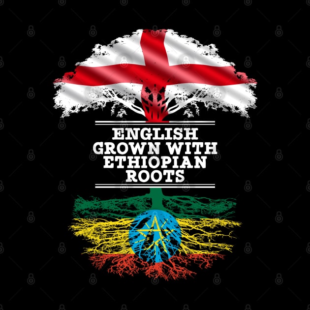 English Grown With Ethiopian Roots - Gift for Ethiopian With Roots From Ethiopia by Country Flags