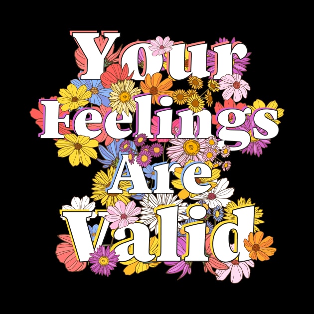 Your Feelings Are Valid Aesthetic Mental Health Awareness by Spreadlove