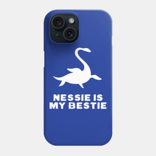 Nessie is my bestie Phone Case