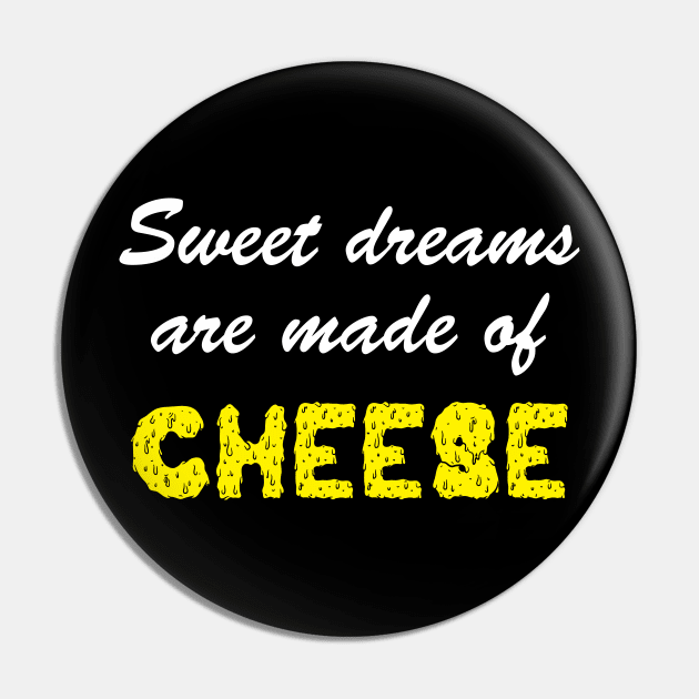 Sweet Dreams Are Made of Cheese Pin by PK Halford