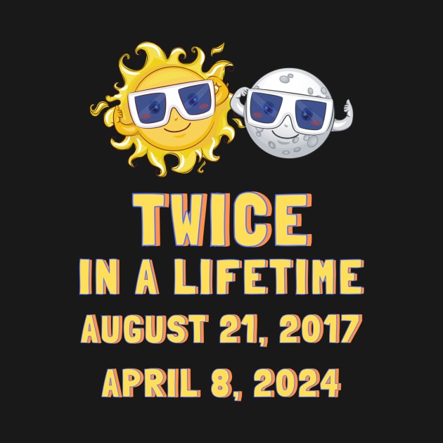 Solar Eclipse Twice in Lifetime 2024 2017 Totality Sun Moon by Little Duck Designs