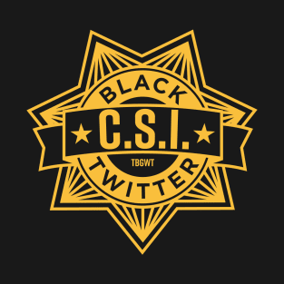 TBGWT Black Twitter CSI T-Shirt