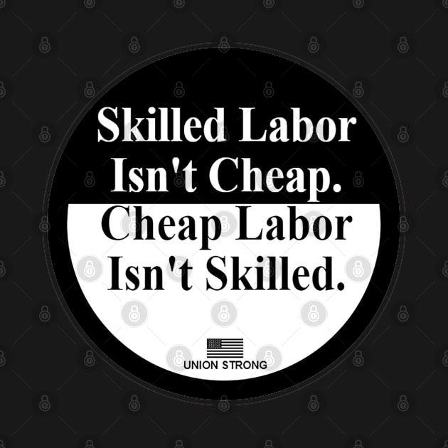 Skilled Labor isn't Cheap - Union Strong by  The best hard hat stickers 